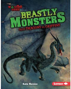 Beastly Monsters: From Dragons to Griffins