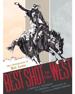 Best Shot in the West: The Adventures of Nat Love