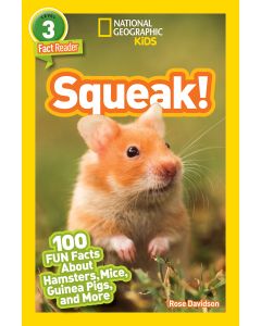 Squeak!: 100 Fun Facts About Hamsters, Mice, Guinea Pigs, and More