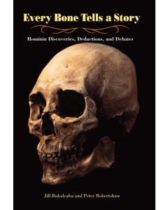 Every Bone Tells a Story: Hominin Discoveries, Deductions, and Debates