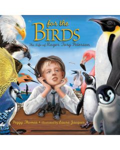 For the Birds: The Life of Roger Tory Peterson