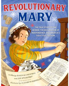 Revolutionary Mary: The True Story of One Woman, the Declaration of Independence, and Our Fight for Freedom