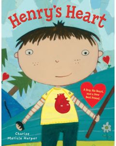 Henry’s Heart: A Boy, His Heart, and a New Best Friend