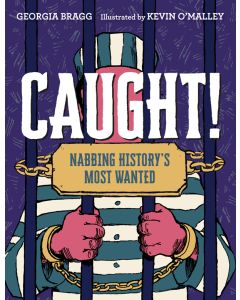 Caught!: Nabbing History's Most Wanted