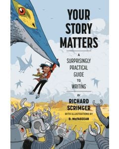 Your Story Matters: A Surprisingly Practical Guide to Writing