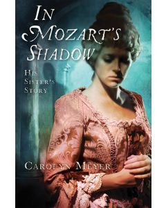 In Mozart’s Shadow: His Sister’s Story