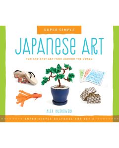 Super Simple Japanese Art: Fun and Easy Art from Around the World