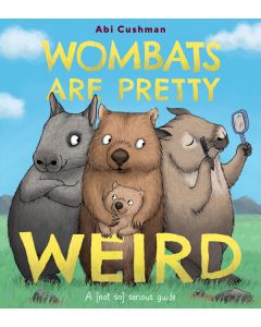 Wombats Are Pretty Weird: A (Not So) Serious Guide