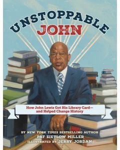 Unstoppable John: How John Lewis Got His Library Card--and Helped Change History