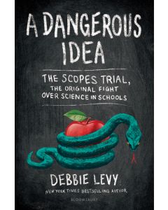 A Dangerous Idea: The Scopes Trial, The Original Fight over Science in Schools