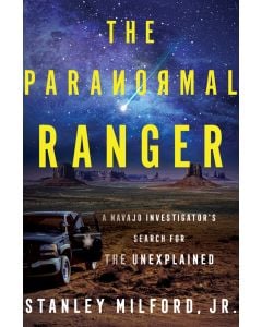 The Paranormal Ranger: A Navajo Investigator's Search for the Unexplained