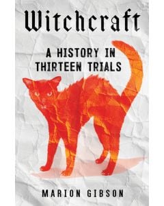 Witchcraft: A History in Thirteen Trials