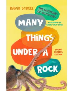 Many Things Under a Rock Young Readers Edition: The Mysteries of Octopuses