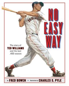 No Easy Way: The Story of Ted Williams and the Last .400 Season