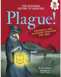 Plague!: Epidemics and Scourges Through the Ages