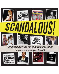 Scandalous!: 50 Shocking Events You Should Know About (So You Can Impress Your Friends)