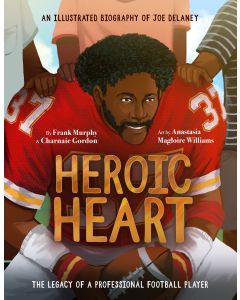 Heroic Heart: An Illustrated Biography of Joe Delaney