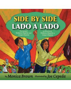 Side by Side: The Story of Dolores Huerta and Cesar Chavez / Lado a lado: La historia de Dolores Huerta y César Chávez