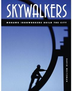 Skywalkers: Mohawk Ironworkers Build the City