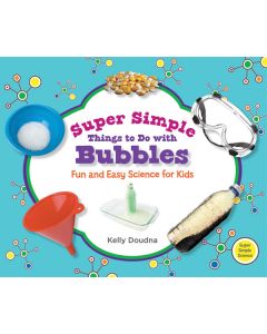 Super Simple Things to Do with Bubbles: Fun and Easy Science for Kids