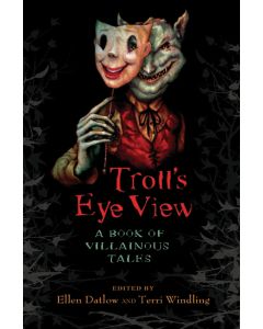 Troll’s-Eye View: A Book of Villainous Tales