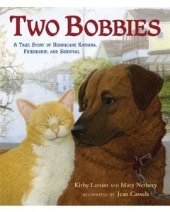 Two Bobbies: A True Story of Hurricane Katrina, Friendship, and Survival