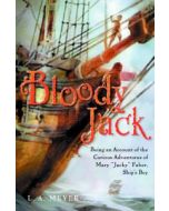 Bloody Jack: Being an Account of the Curious Adventures of Mary "Jacky" Faber, Ship's Boy