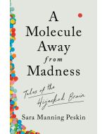 A Molecule Away from Madness: Tales of the Hijacked Brain