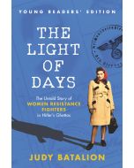 Light of Days Young Readers' Edition,  The : The Untold Story of Women Resistance Fighters in Hitler's Ghettos