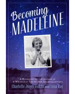 Becoming Madeleine: A Biography of the Author of A Wrinkle in Time by Her Granddaughters