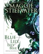 Blue Lily, Lily Blue: Book III of The Raven Cycle