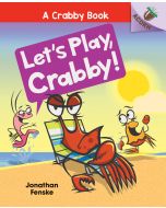 Let's Play, Crabby!: An Acorn Book (A Crabby Book #2)