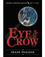 Eye Of The Crow: The Boy Sherlock Holmes, His First Case