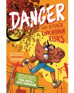 Danger and Other Unknown Risks: A Graphic Novel