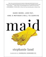 Maid: Hard Work, Low Pay, and a Mother's Will to Survive