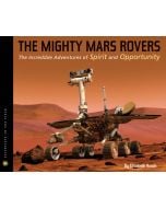 The Mighty Mars Rovers: The Incredible Adventures of Spirit and Opportunity