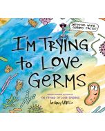 I'm Trying to Love Germs