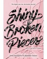 Shiny Broken Pieces: A Tiny Pretty Things Novel