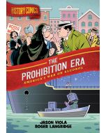 History Comics: The Prohibition Era: America's War on Alcohol