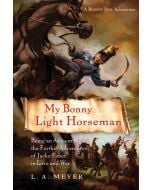 My Bonny Light Horseman: Being an Account of the Further Adventures of Jacky Faber, in Love and War