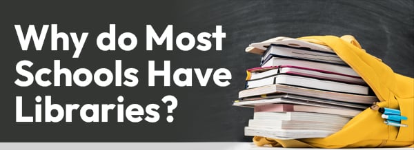 Why do Most Schools Have Libraries?